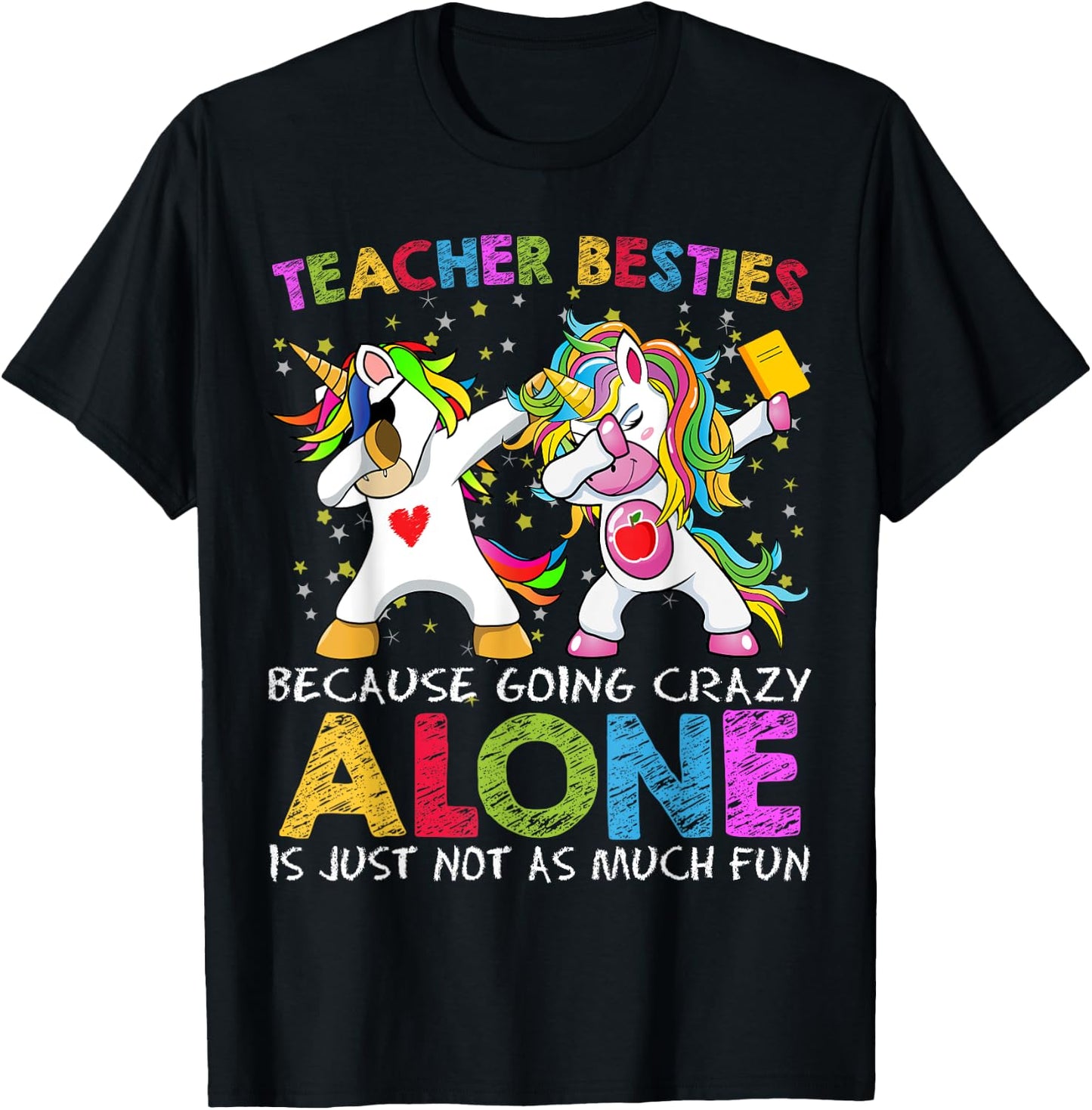 Unicorn Teacher Besties Because Going Crazy Alone Is Not Fun Women T-Shirt - T-Shirt | Black