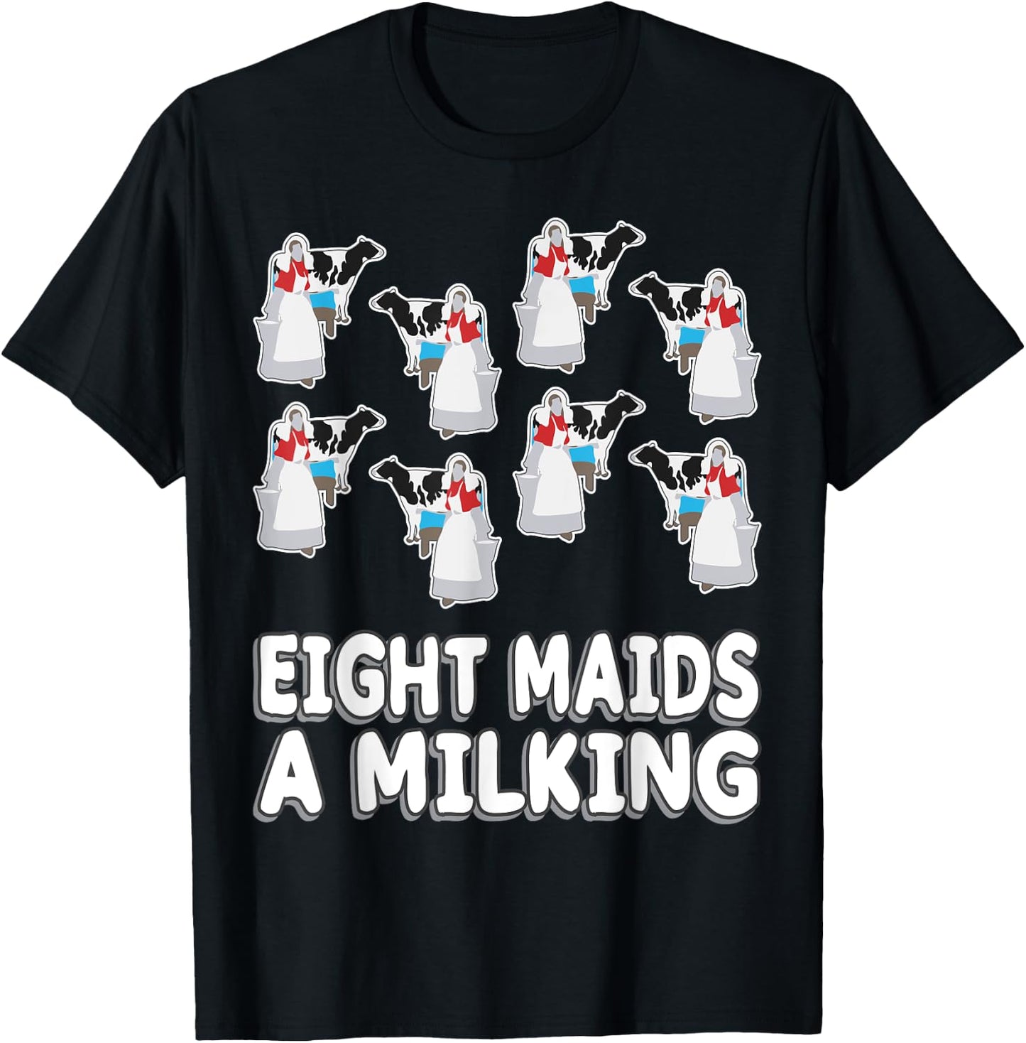 Eight Maids A-Milking Song 12 Days Christmas T-Shirt - T-Shirt | Black