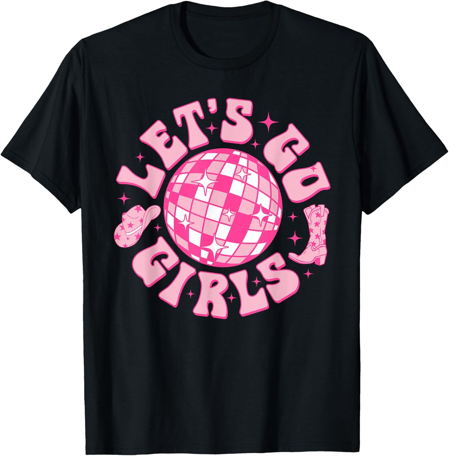 Let's Go Girls Cowgirl Hat Boot Disco Bachelorette Party T-Shirt - T-Shirt | Black