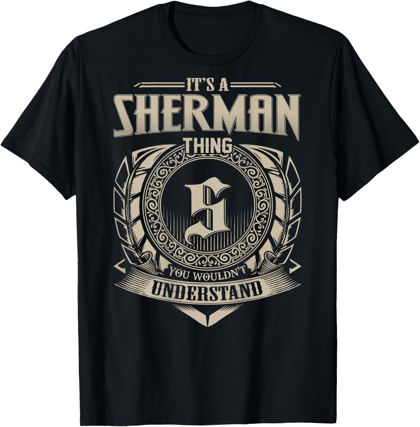 It's A SHERMAN Thing You Wouldn't Understand Family Name T-Shirt - T-Shirt | Black