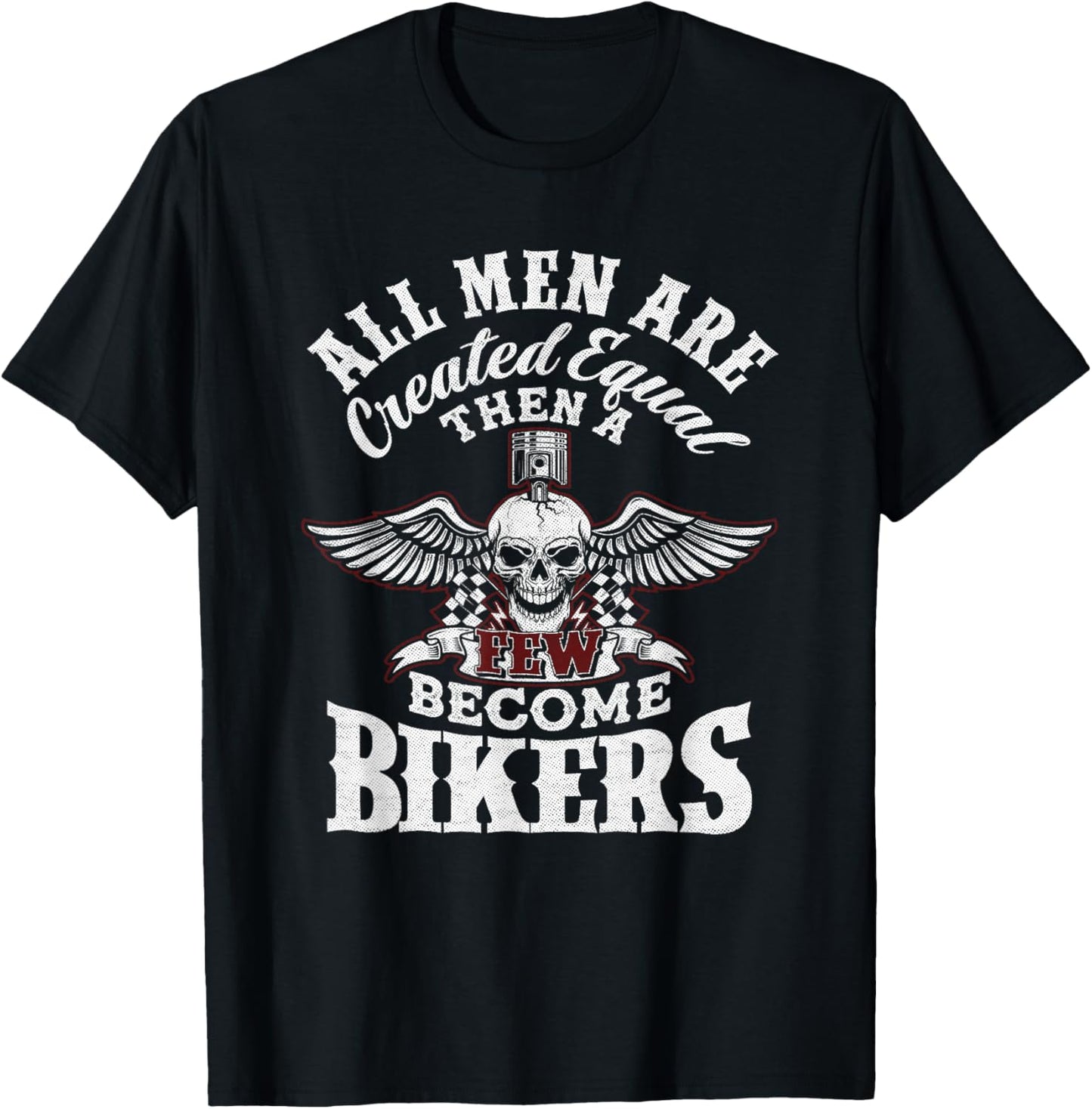 Men Created Equal Some Become Bikers Biker Funny Motorcycle T-Shirt - T-Shirt | Black