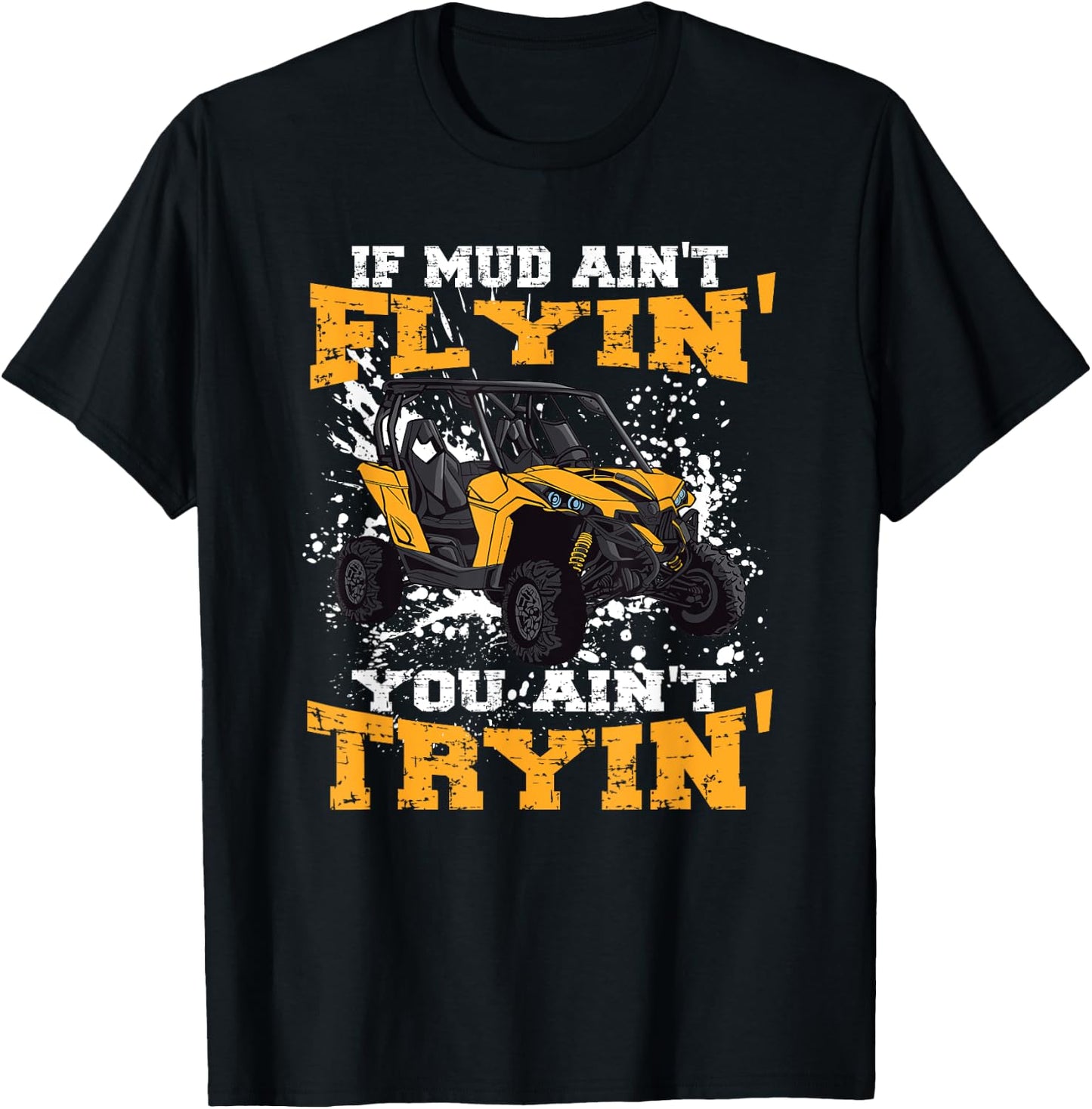 If Mud Ain't Flying You Ain't Trying Offroad truck T-Shirt - T-Shirt | Black