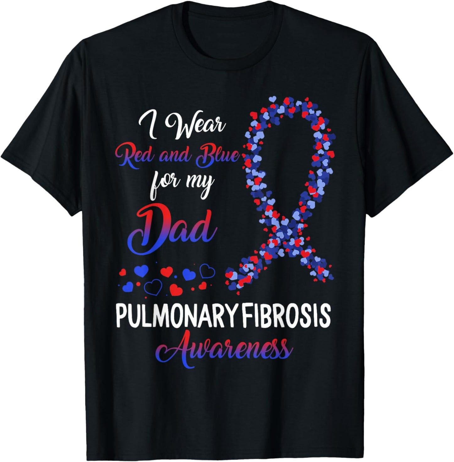 Pulmonary Fibrosis I Wear Red Blue For Dad Awareness Ribbon T-Shirt - T-Shirt | Black