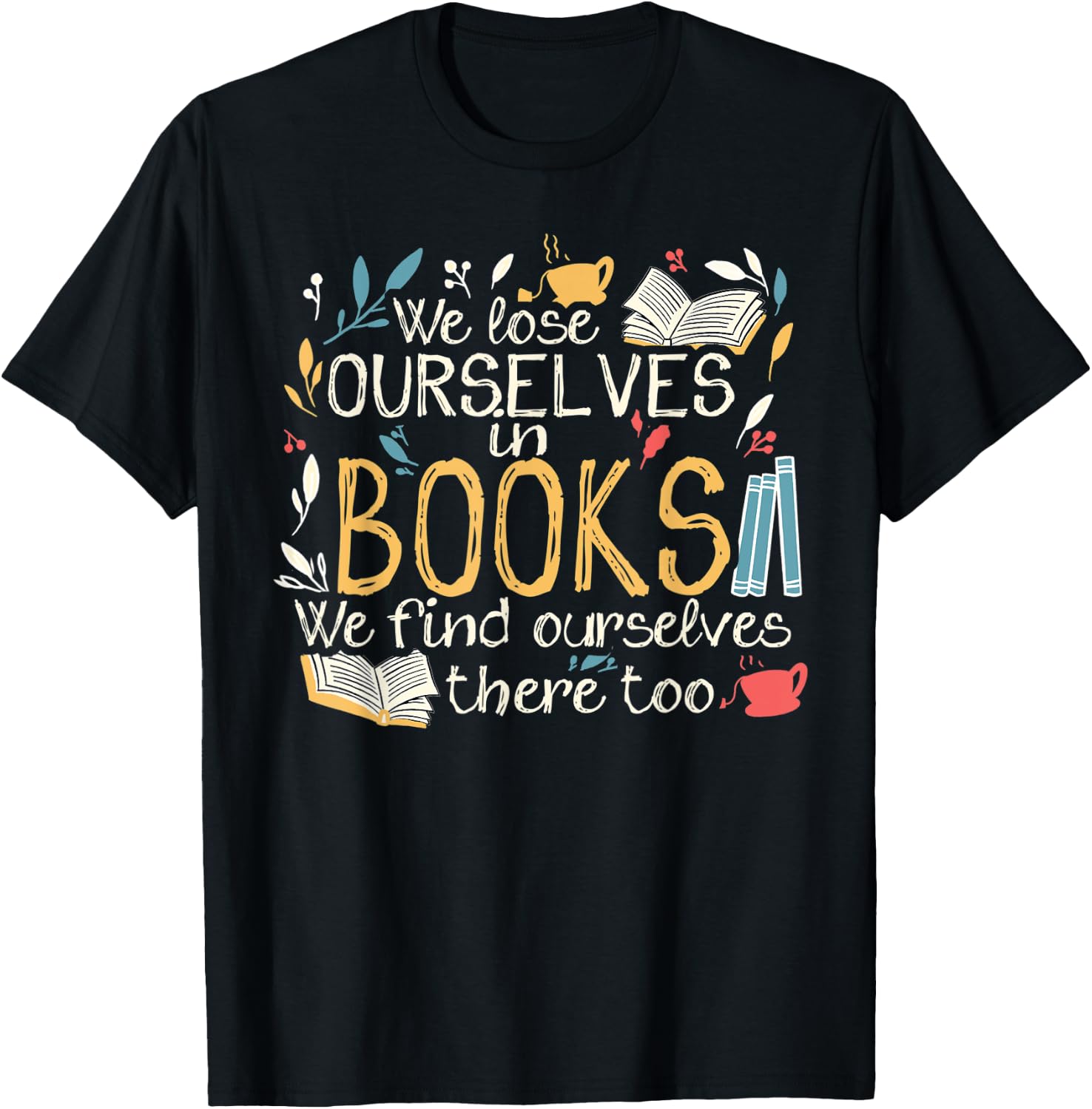 We lose ourselves in books - Funny librarian cute bookworm T-Shirt - T-Shirt | Black