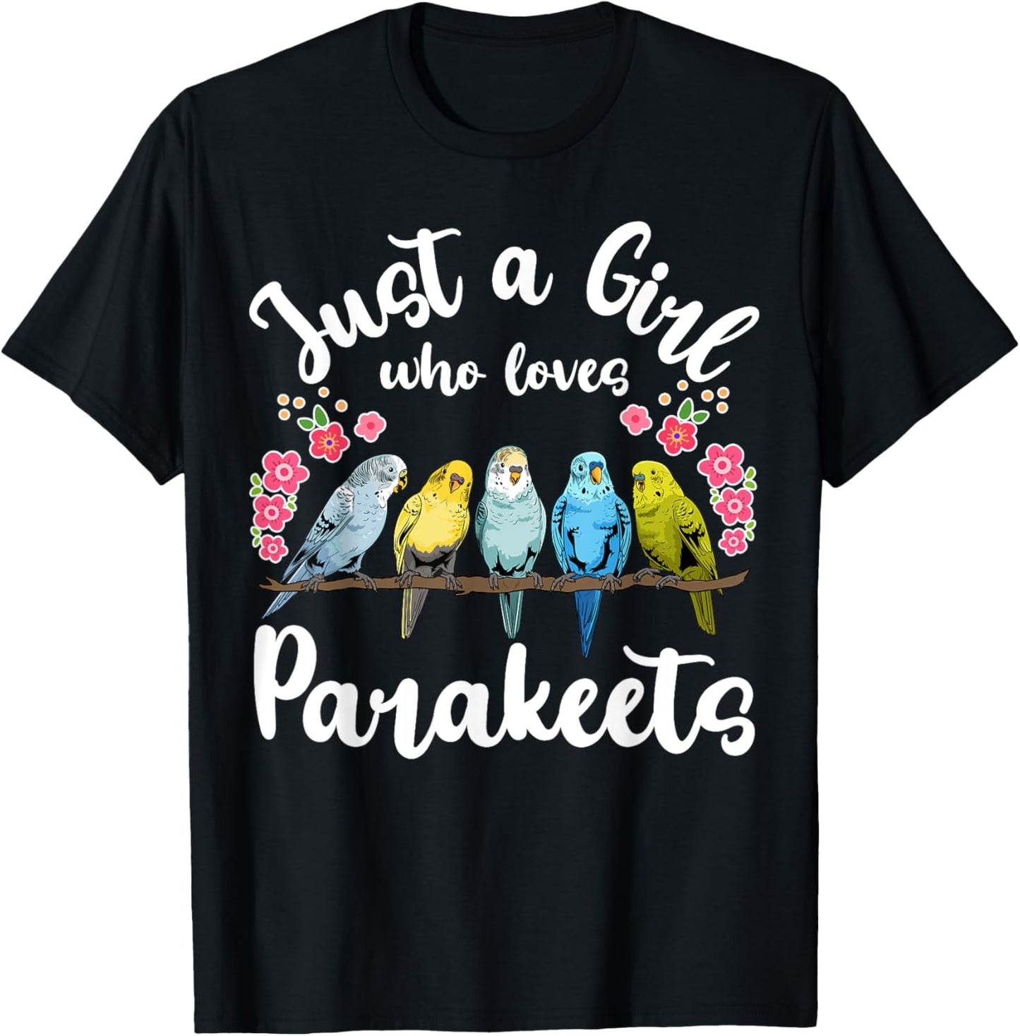 Parakeet Birds Just a Girl Who Loves Parakeets T-Shirt - T-Shirt | Black