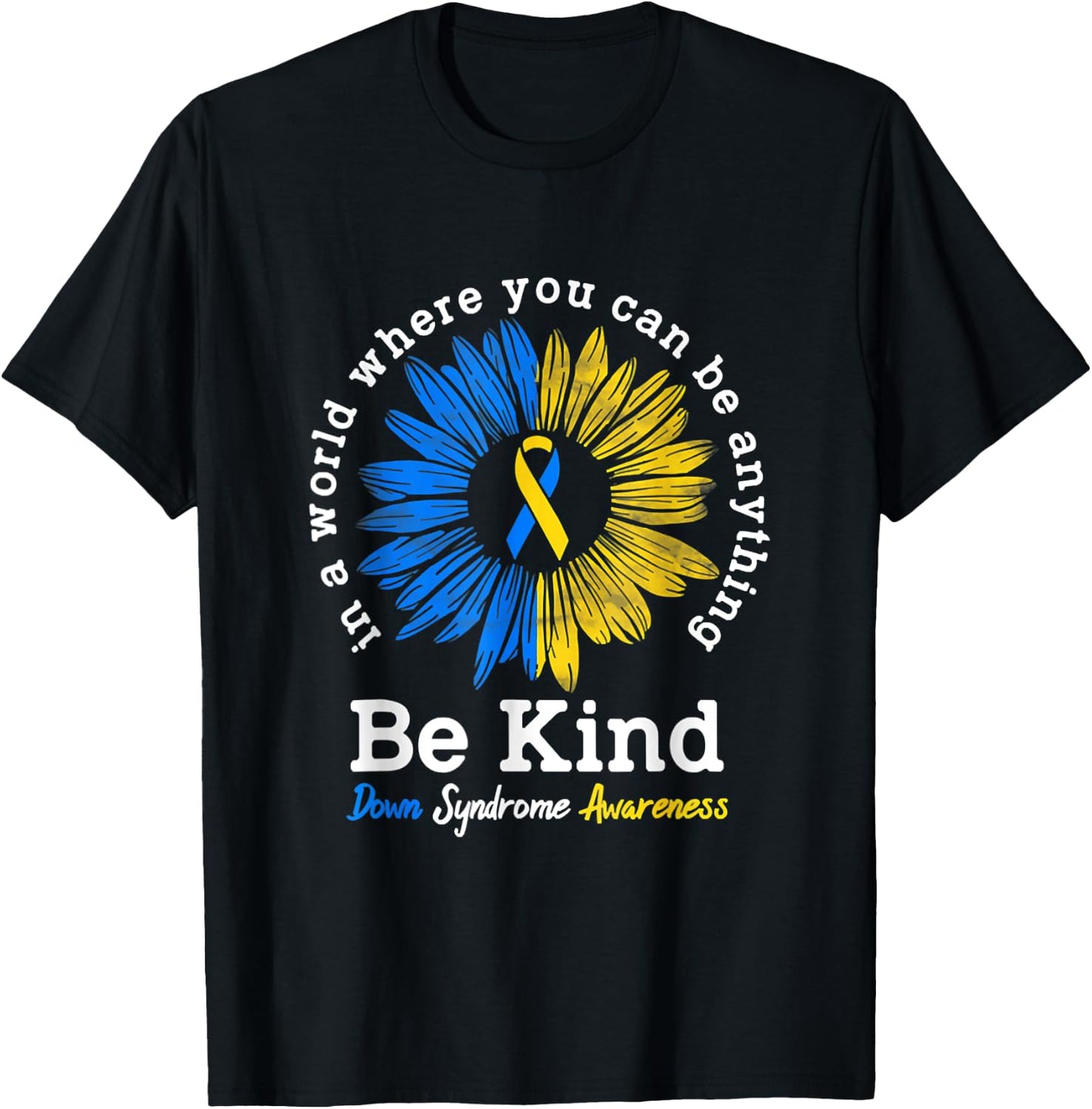 Down Syndrome Awareness Sunflower Be Kind T-Shirt - T-Shirt | Black
