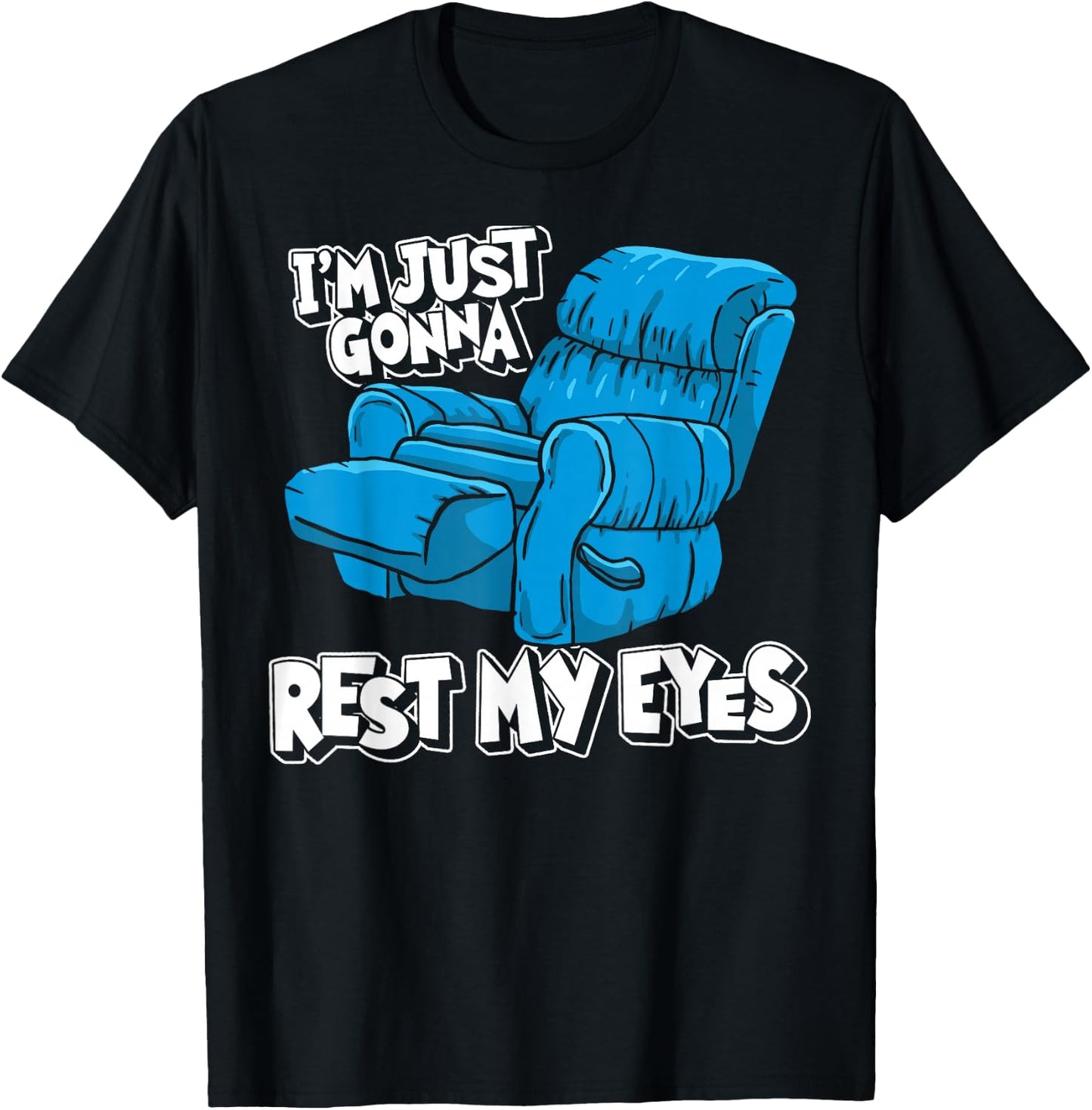 Funny Nap Recliner I'm Just Resting My Eyes Funny Dad Napper T-Shirt - T-Shirt | Black