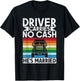 Driver carries no cash he´s married Truck Driver T-Shirt - T-Shirt | Black