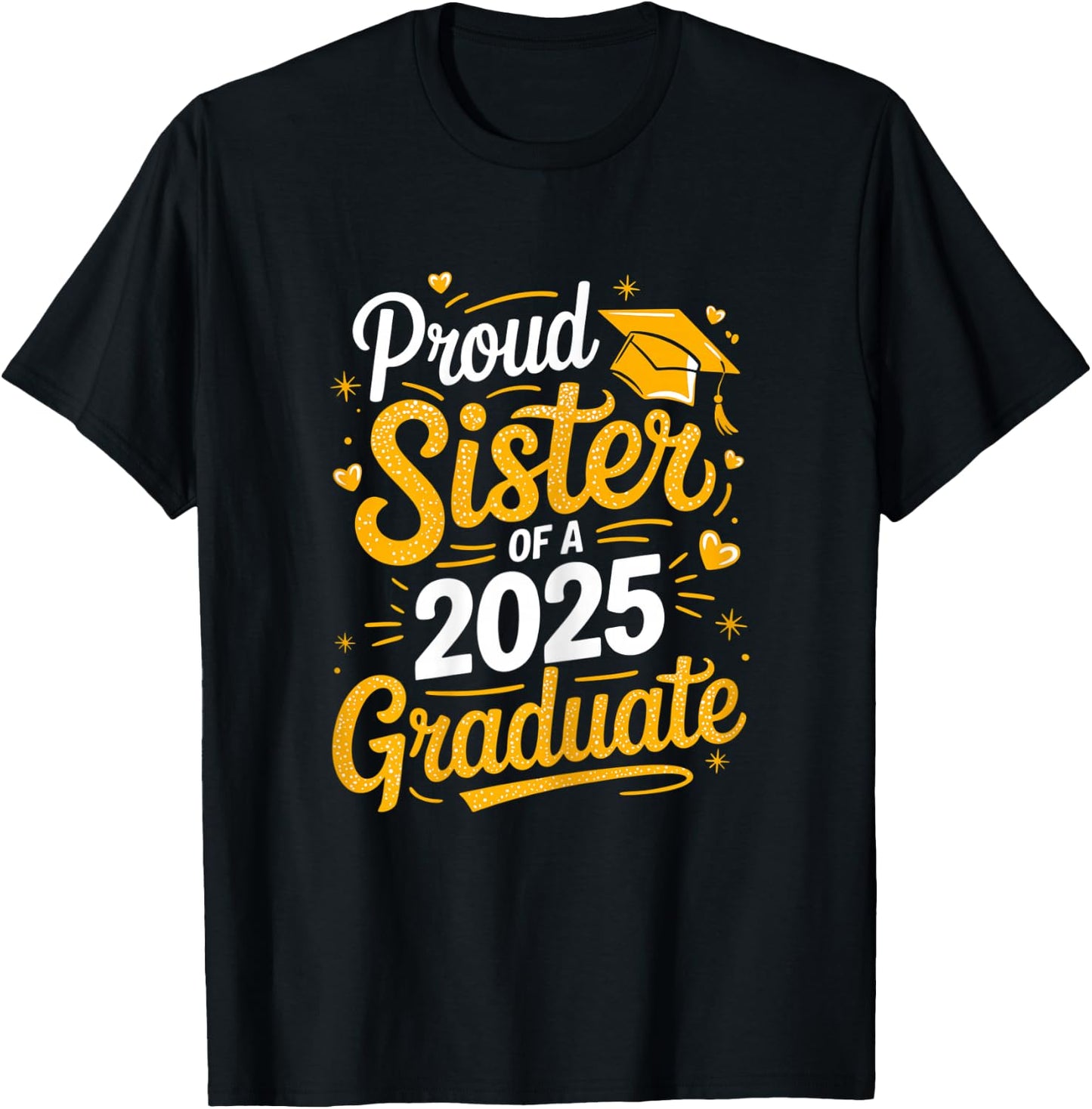 Proud Sister Of A 2025 Graduate T-Shirt - T-Shirt | Black