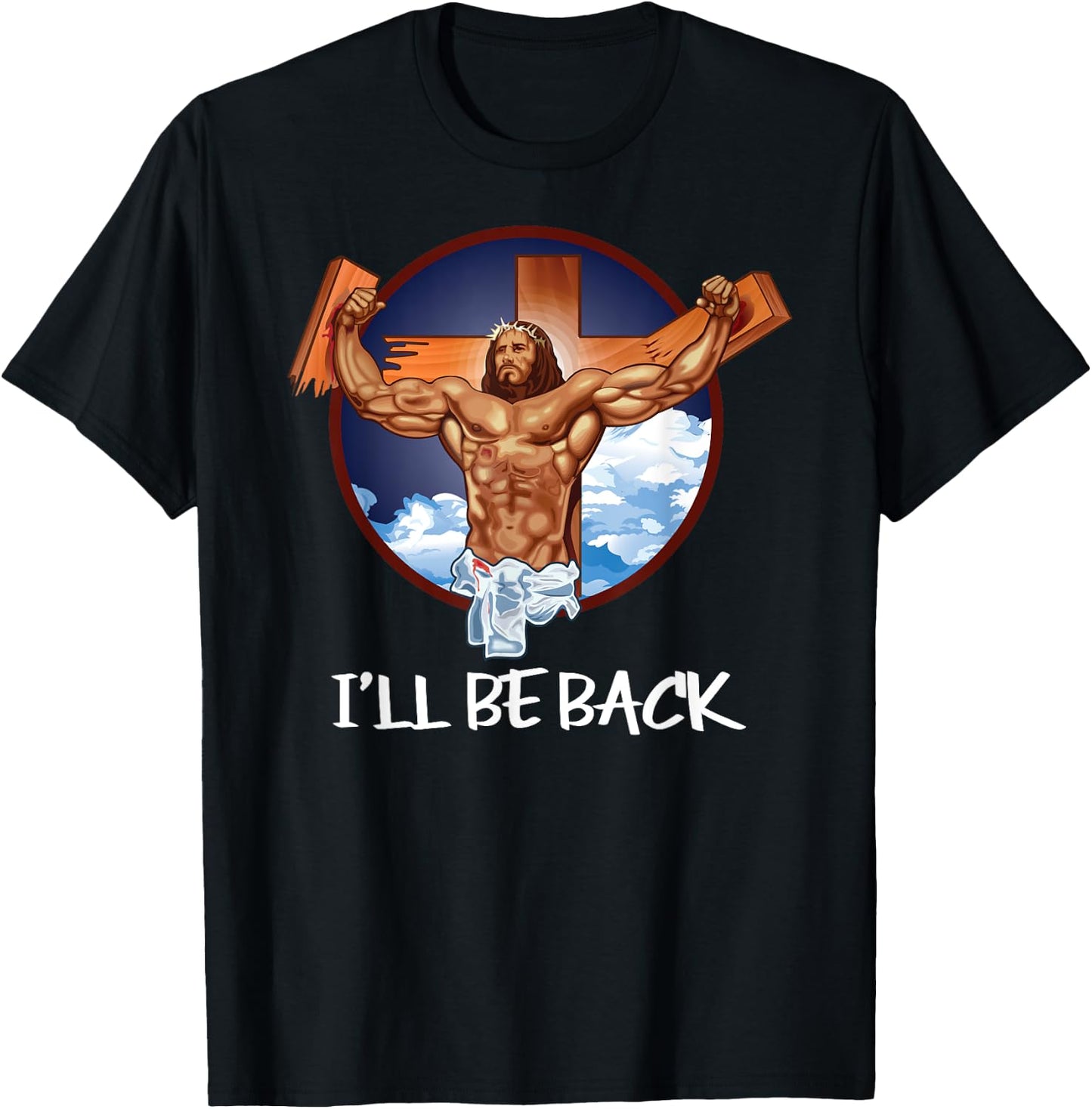 I'll Be Back T Shirt; Jesus T Shirt; Christian T Shirt T-Shirt - T-Shirt | Black