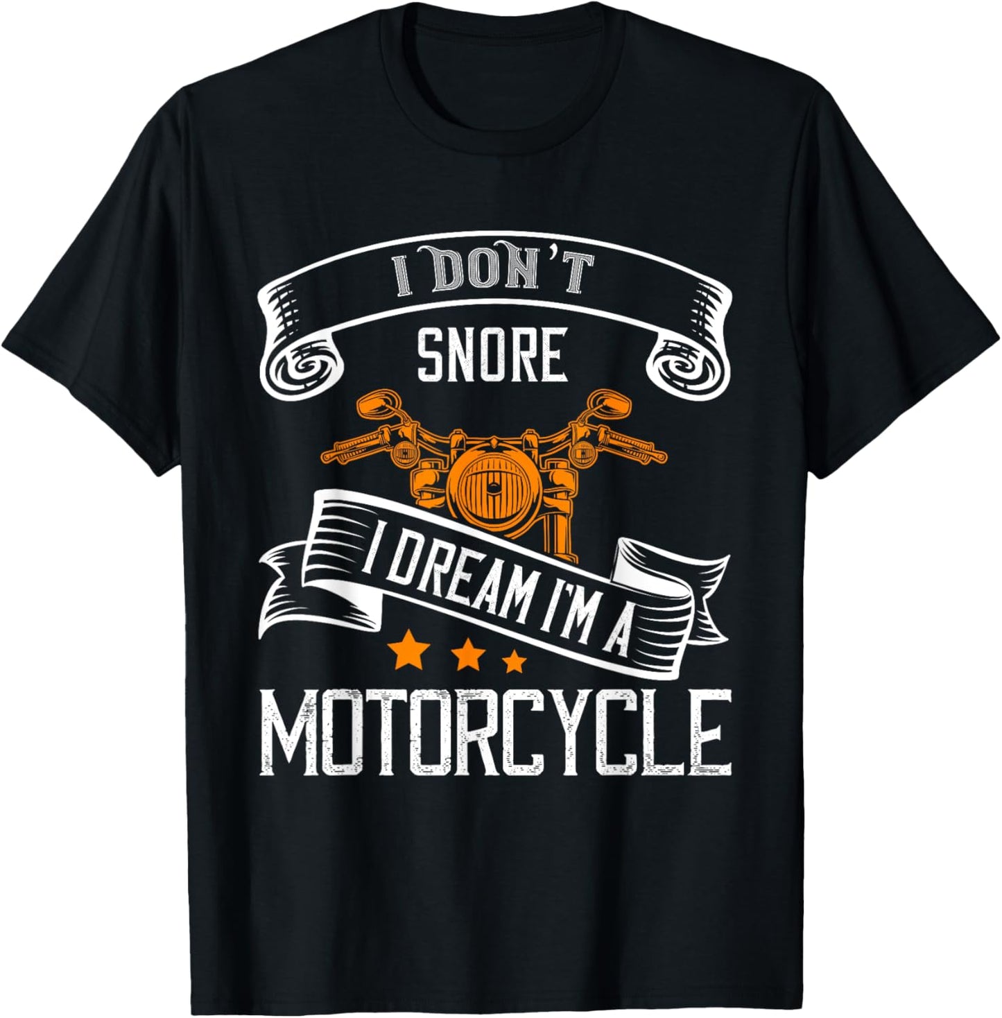 I Don't Snore I Dream I'm A Motorcycle For Snoring Bikers T-Shirt - T-Shirt | Black