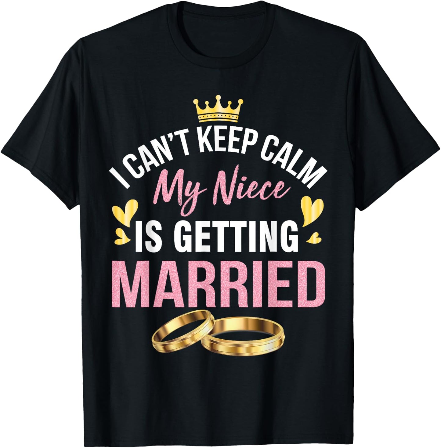 I Can't Keep Calm My Niece Is Getting Married Marry Wedding T-Shirt - T-Shirt | Black