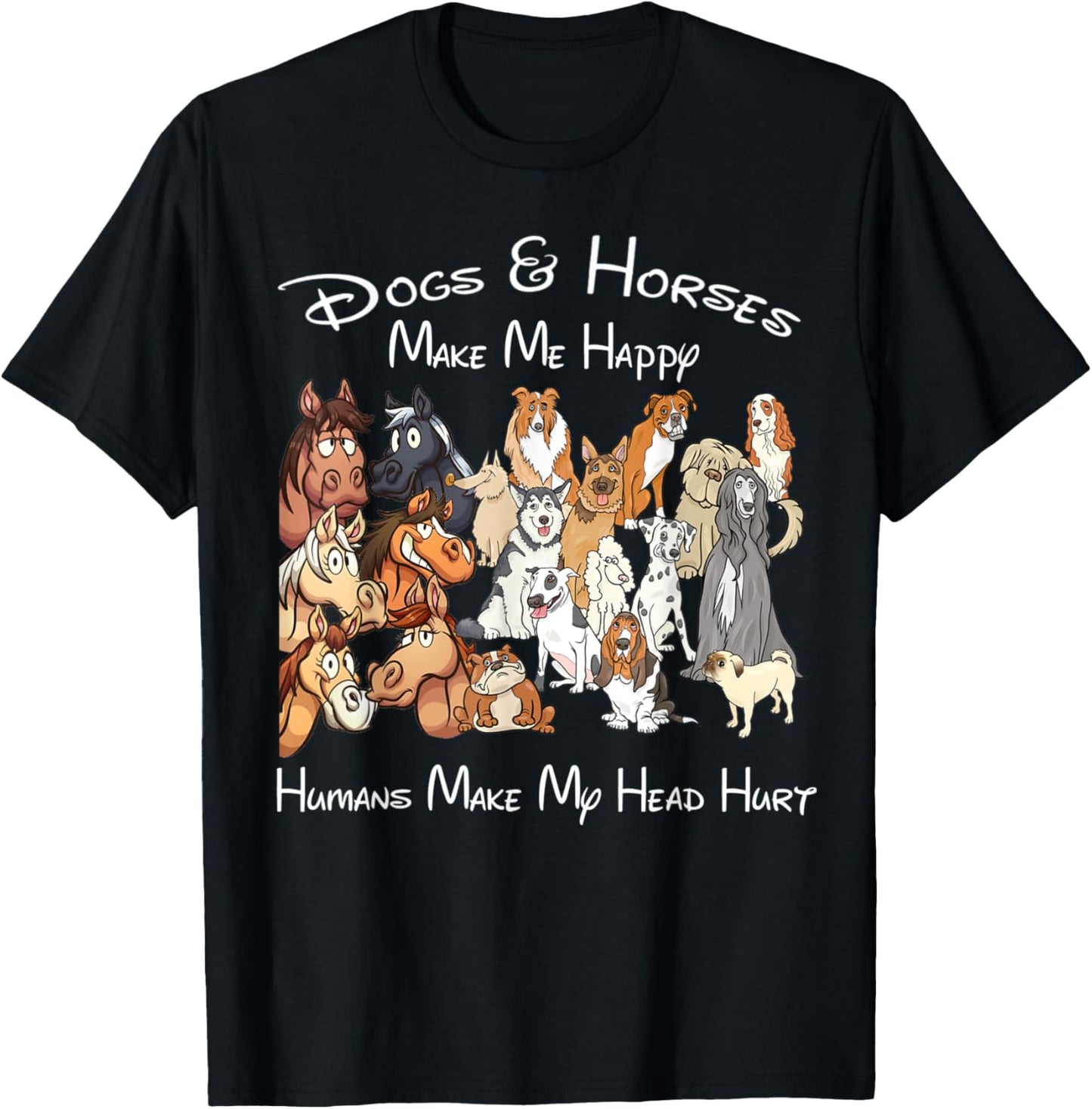 Dogs And Horse Make Me Happy Humans Make My Head Hurt T-Shirt - T-Shirt | Black