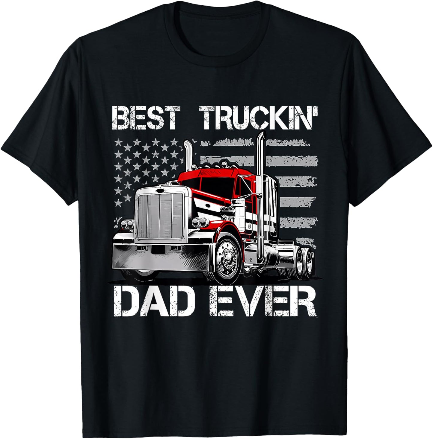 Best Truckin' Dad Ever - Semi Truck Big Rig Load T-Shirt - T-Shirt | Black