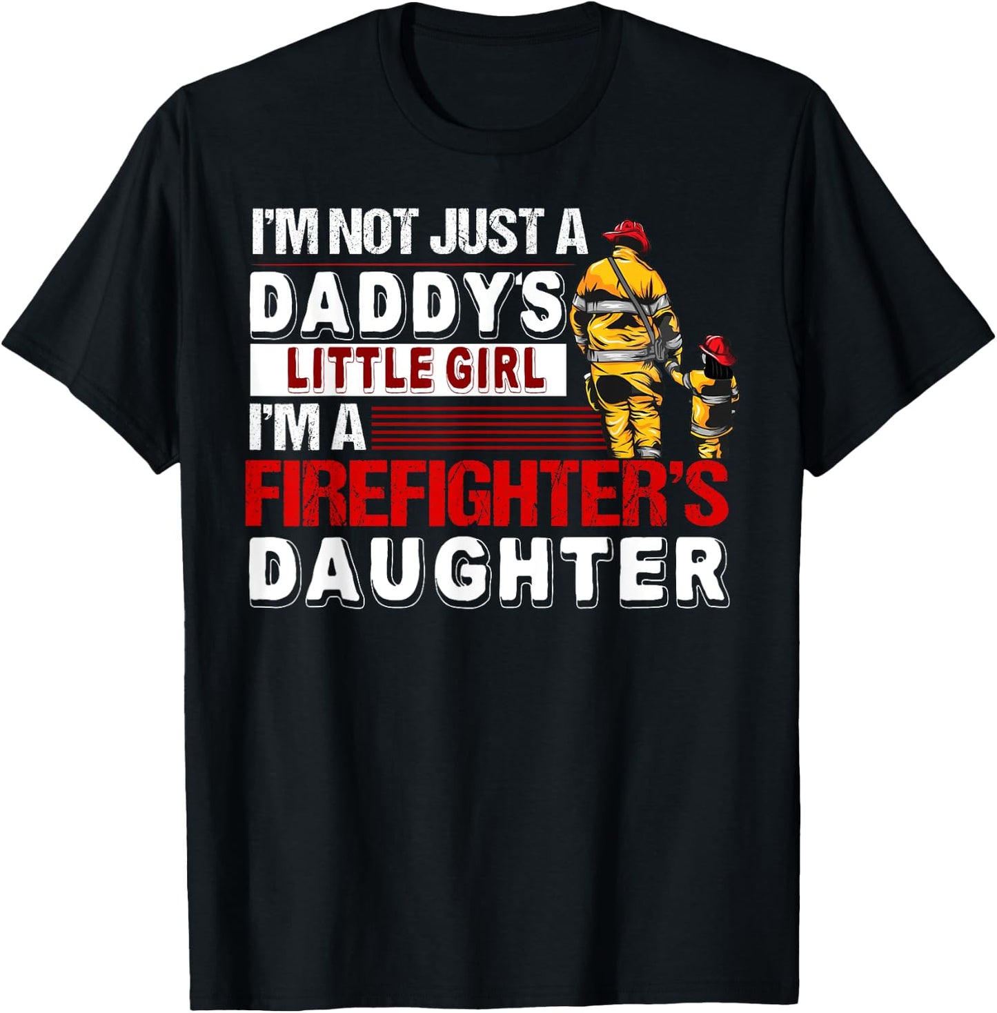I'm A Firefighters Daughter Funny Firefighter Dad T-Shirt - T-Shirt | Black