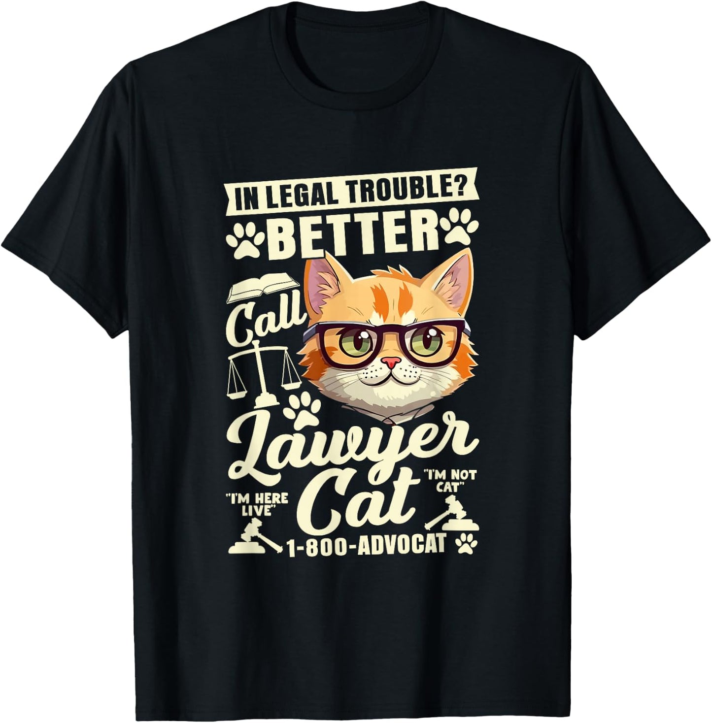 In Legal Trouble? Better Call Lawyer Cat, Funny Lawyer T-Shirt - T-Shirt | Black