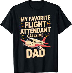 My Favorite Flight Attendant Calls Me Dad T-Shirt - T-Shirt | Black