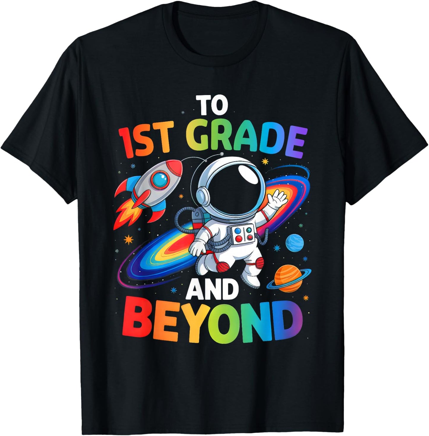 To 1st Grade And Beyond First Grade Astronaut Back To School T-Shirt - T-Shirt | Black