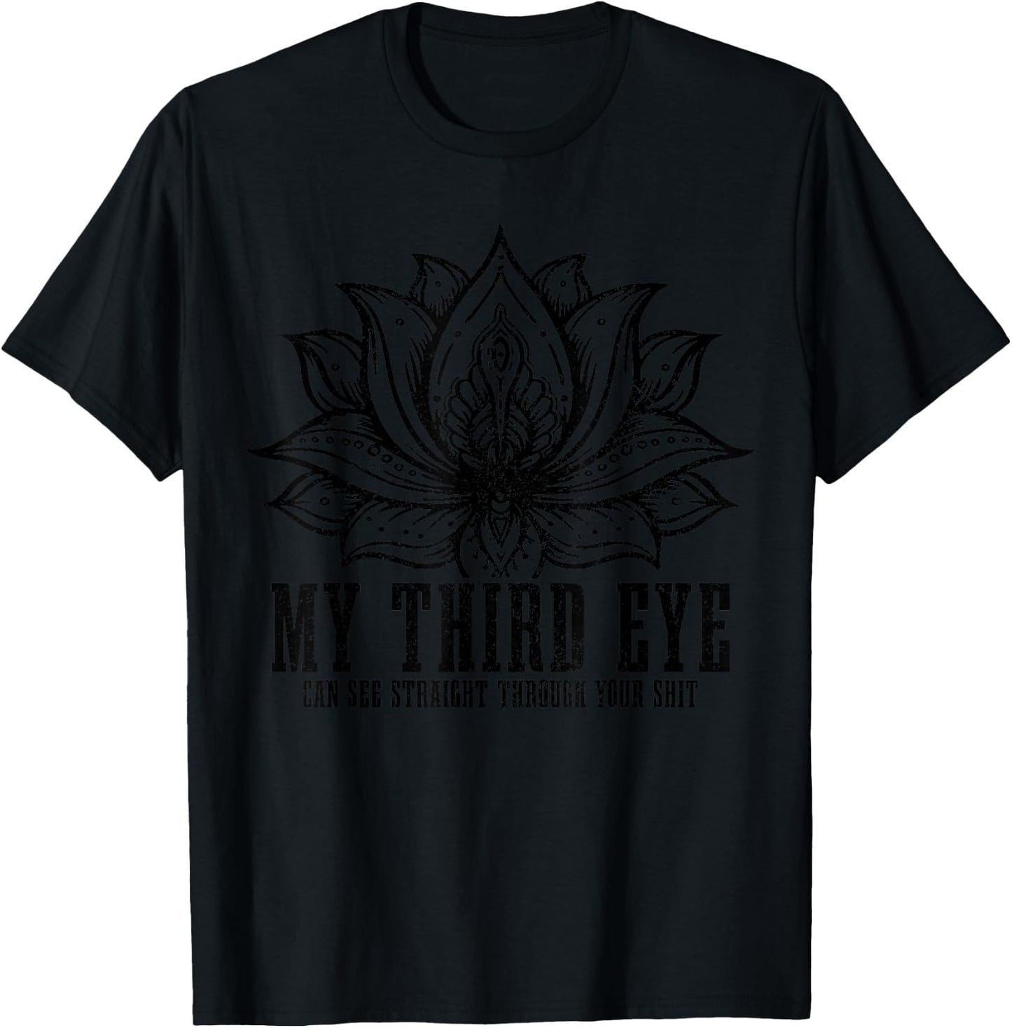 My Third Eye Can See Through Your Sh#t Funny Buddhism Yoga T-Shirt - T-Shirt | Black