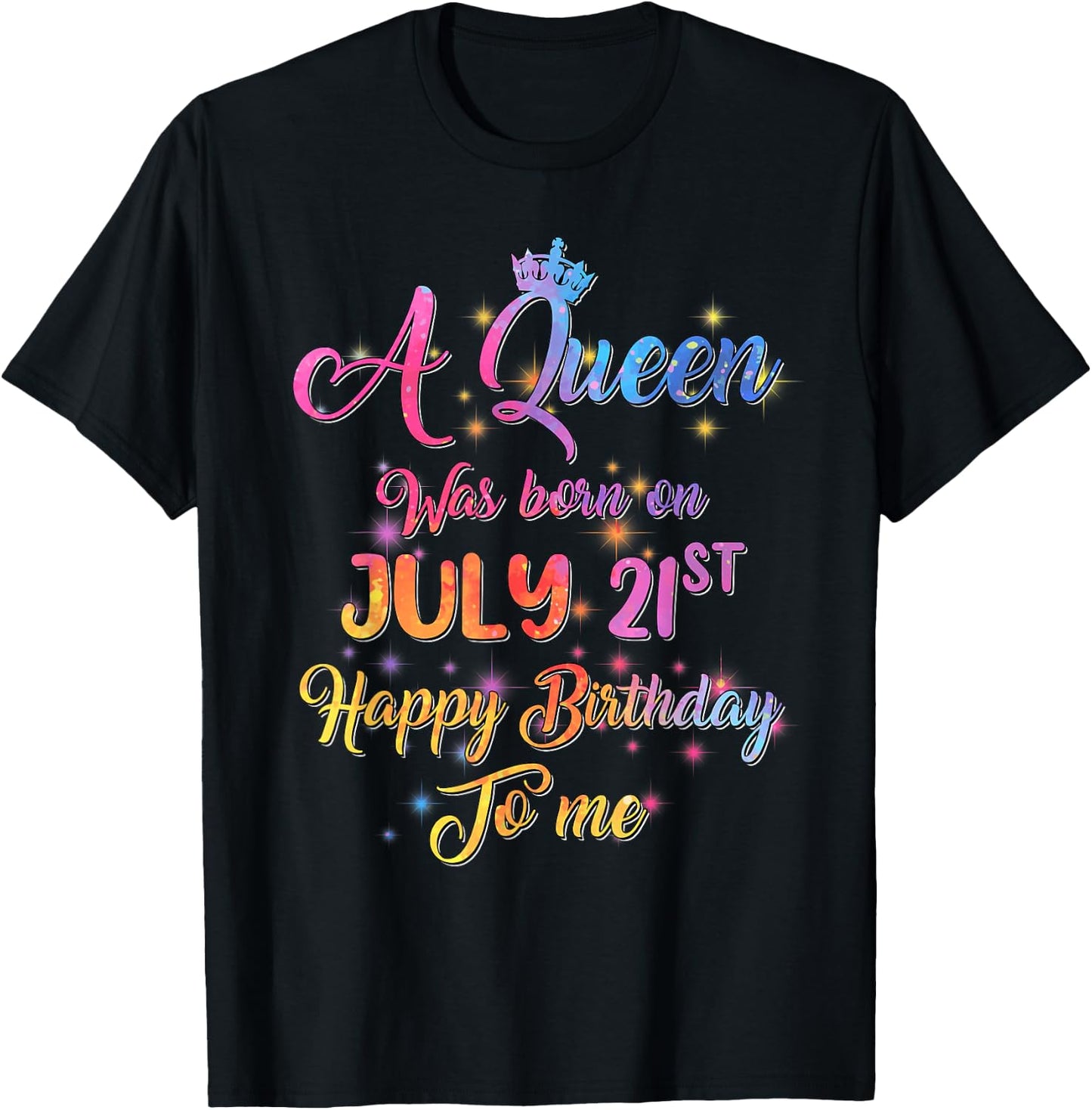 A Queen Was Born In July, July 21st Birthday T-Shirt - T-Shirt | Black