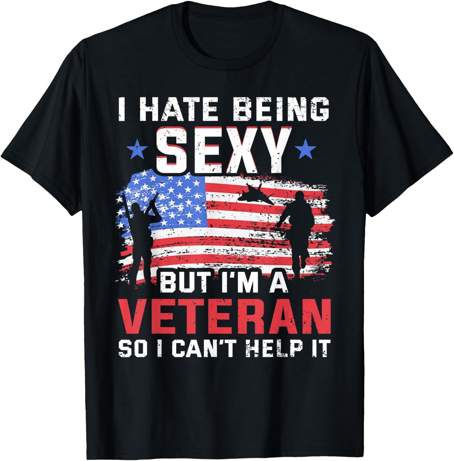 I hate being sexy but I'm a Veteran - Vietnam Veteran T-Shirt - T-Shirt | Black