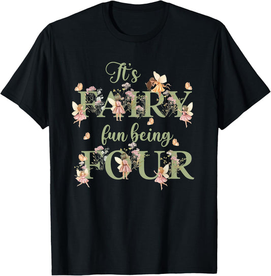 It's Fairy Fun Being Four Years Old 4th Birthday Decorations T-Shirt - T-Shirt | Black