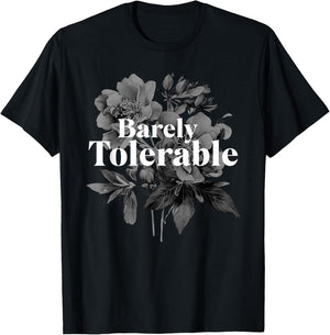 Barely Tolerable Shirt Floral Book Lover Quote bookish T-Shirt - T-Shirt | Black