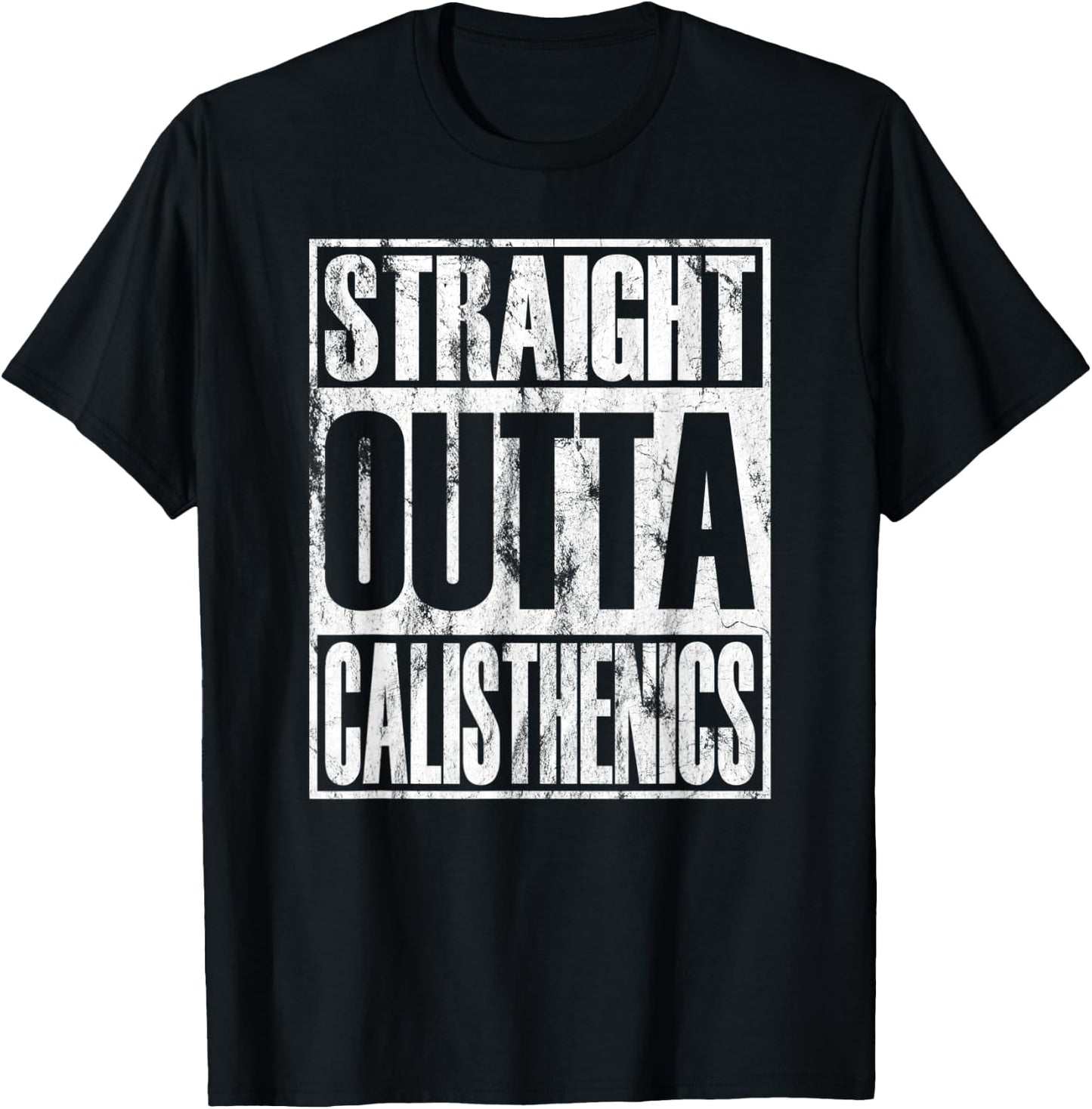 Straight Outta Calisthenics Street Workout T-Shirt - T-Shirt | Black