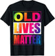 Old Lives Matter Funny Birthday Gift Shirt , Women T-Shirt - T-Shirt | Black