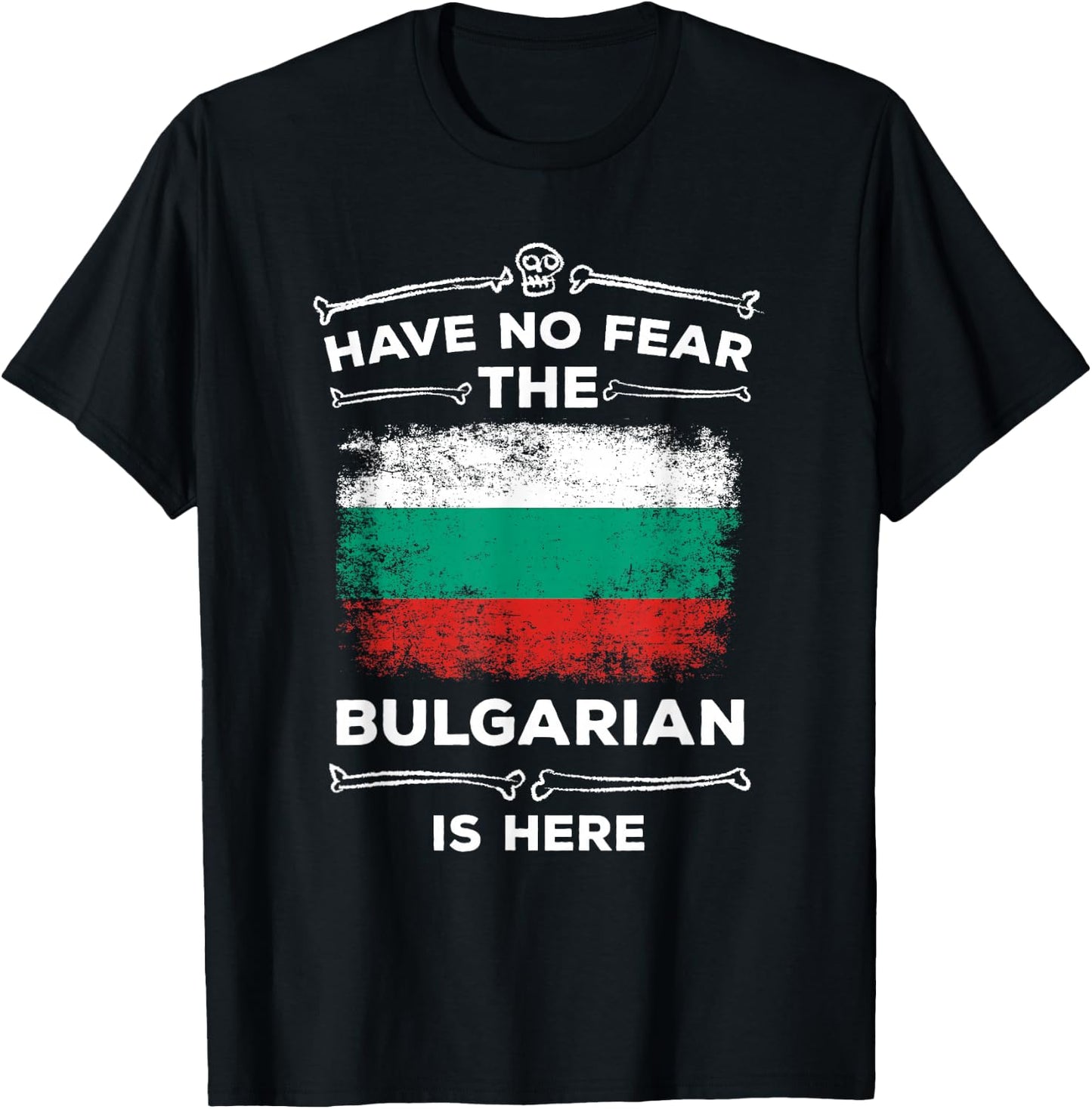 Bulgaria Have No Fear the Bulgarian Is Here Bulgarian Flag T-Shirt - T-Shirt | Black