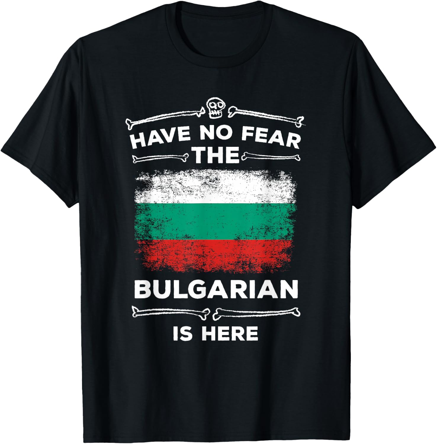 Bulgaria Have No Fear the Bulgarian Is Here Bulgarian Flag T-Shirt - T-Shirt | Black