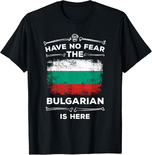 Bulgaria Have No Fear the Bulgarian Is Here Bulgarian Flag T-Shirt - T-Shirt | Black