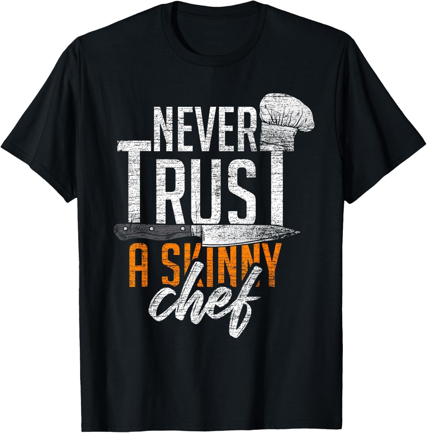 Never Trust A Skinny Chef T-Shirt - T-Shirt | Black