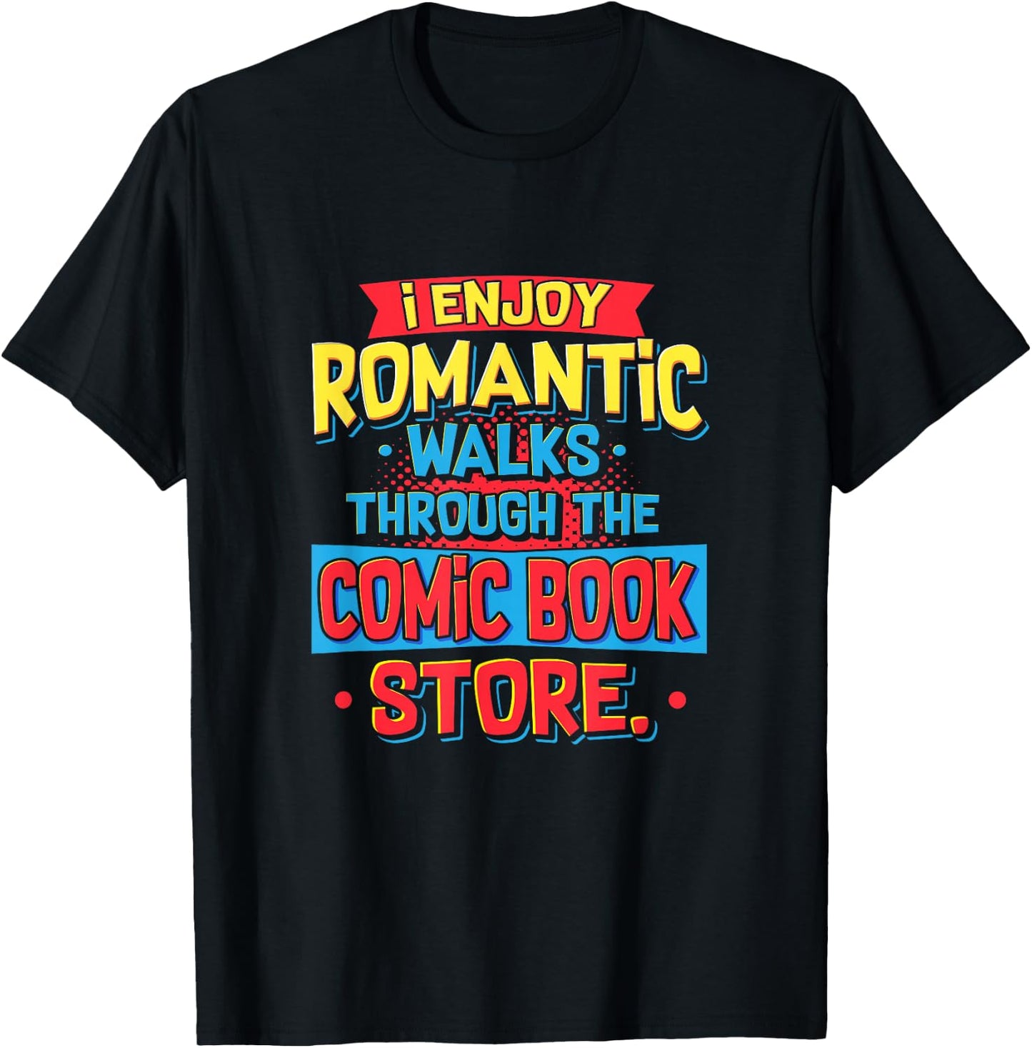 Reading I Enjoy Romantic Walks Through The Comic Book Store T-Shirt - T-Shirt | Black