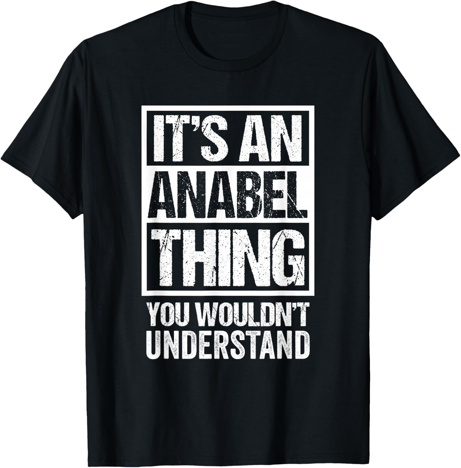 It's An Anabel Thing You Wouldn't Understand First Name T-Shirt - T-Shirt | Black