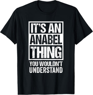 It's An Anabel Thing You Wouldn't Understand First Name T-Shirt - T-Shirt | Black