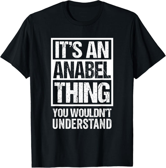 It's An Anabel Thing You Wouldn't Understand First Name T-Shirt - T-Shirt | Black