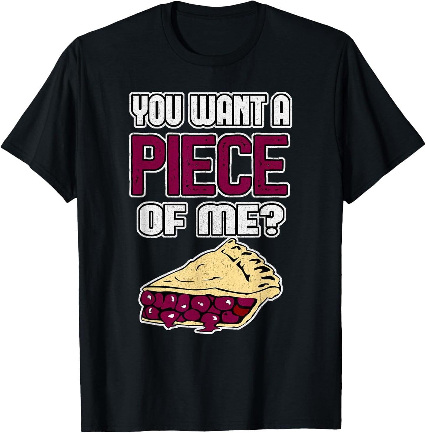 Funny Pie You Want a PIECE of ME Cherry Pie T-Shirt - T-Shirt | Black