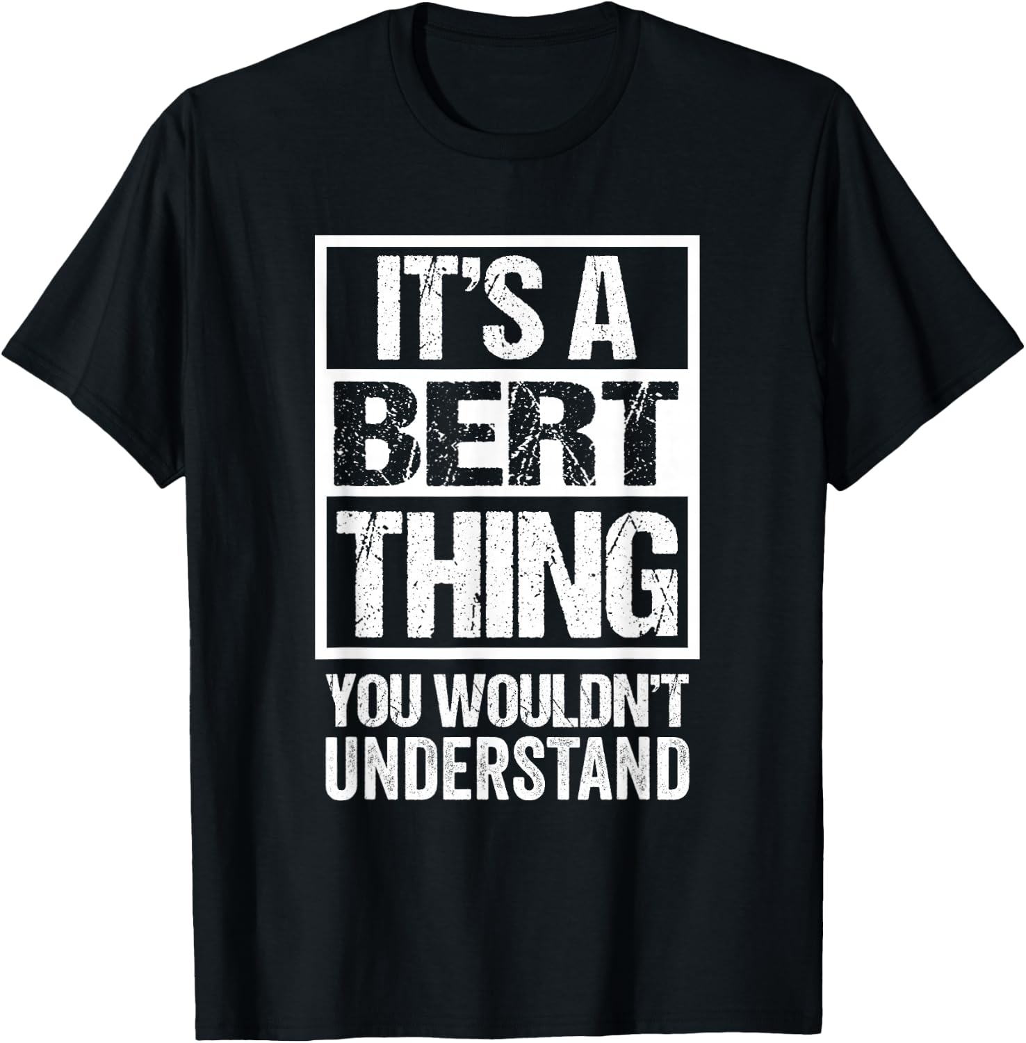 It's A Bert Thing You Wouldn't Understand First Name T-Shirt - T-Shirt | Black