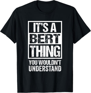 It's A Bert Thing You Wouldn't Understand First Name T-Shirt - T-Shirt | Black