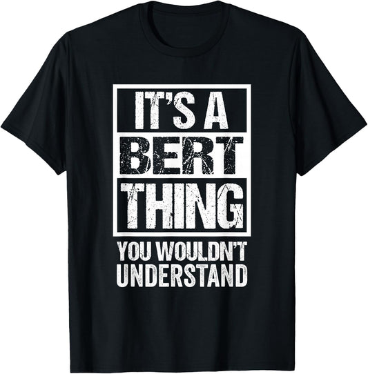 It's A Bert Thing You Wouldn't Understand First Name T-Shirt - T-Shirt | Black