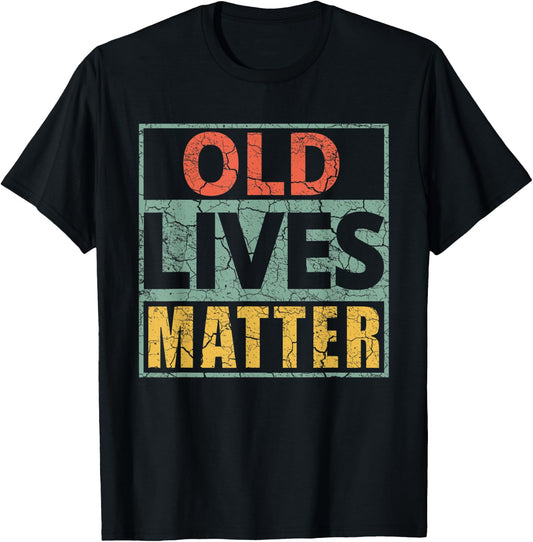 Old Lives Matter Shirts 40th 50th 60th 70th 80th Birthday T-Shirt - T-Shirt | Black