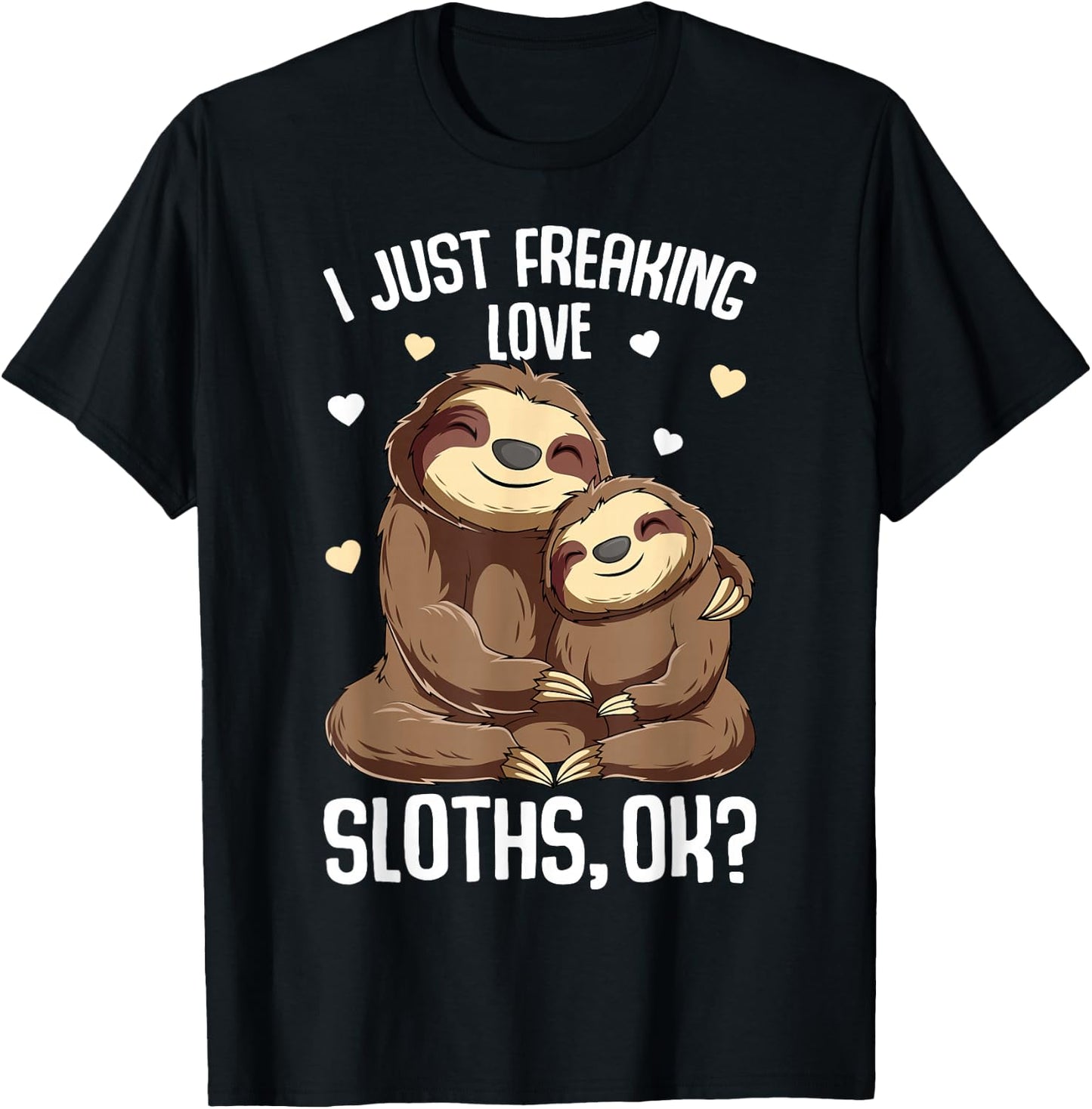 I Just Freaking Love Sloths Women Kids Girls T-Shirt - T-Shirt | Black