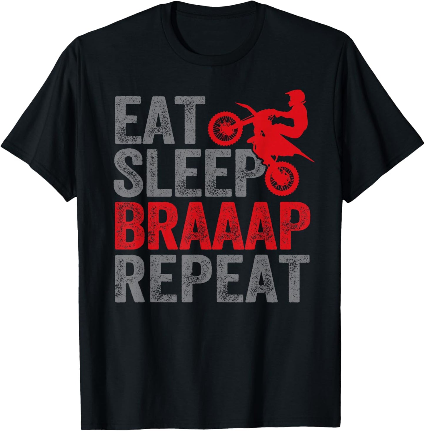 Funny Eat Sleep Braaap Repeat Dirt Bike Motocross Motorcycle T-Shirt - T-Shirt | Black