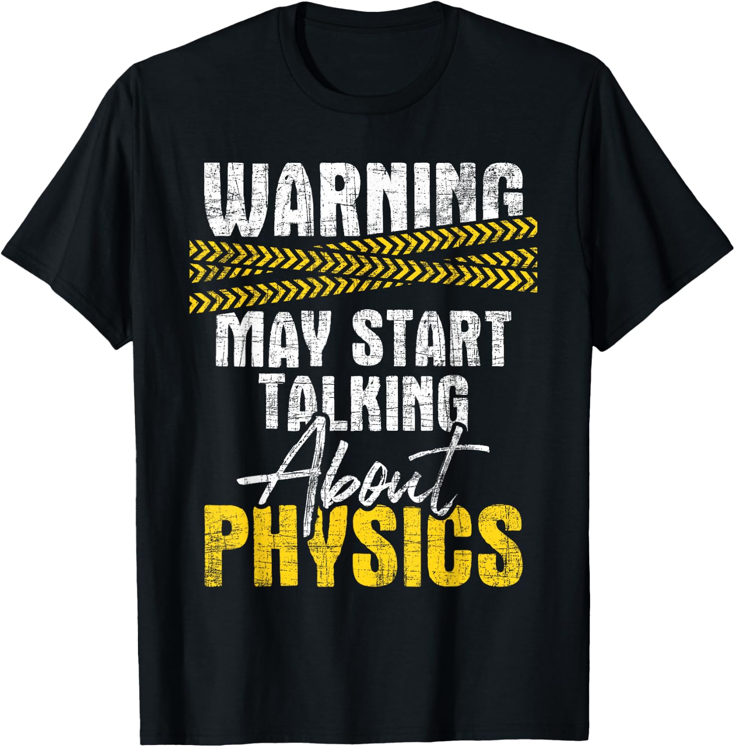 Warning May Start Talking About Physics - Science Physicists T-Shirt - T-Shirt | Black