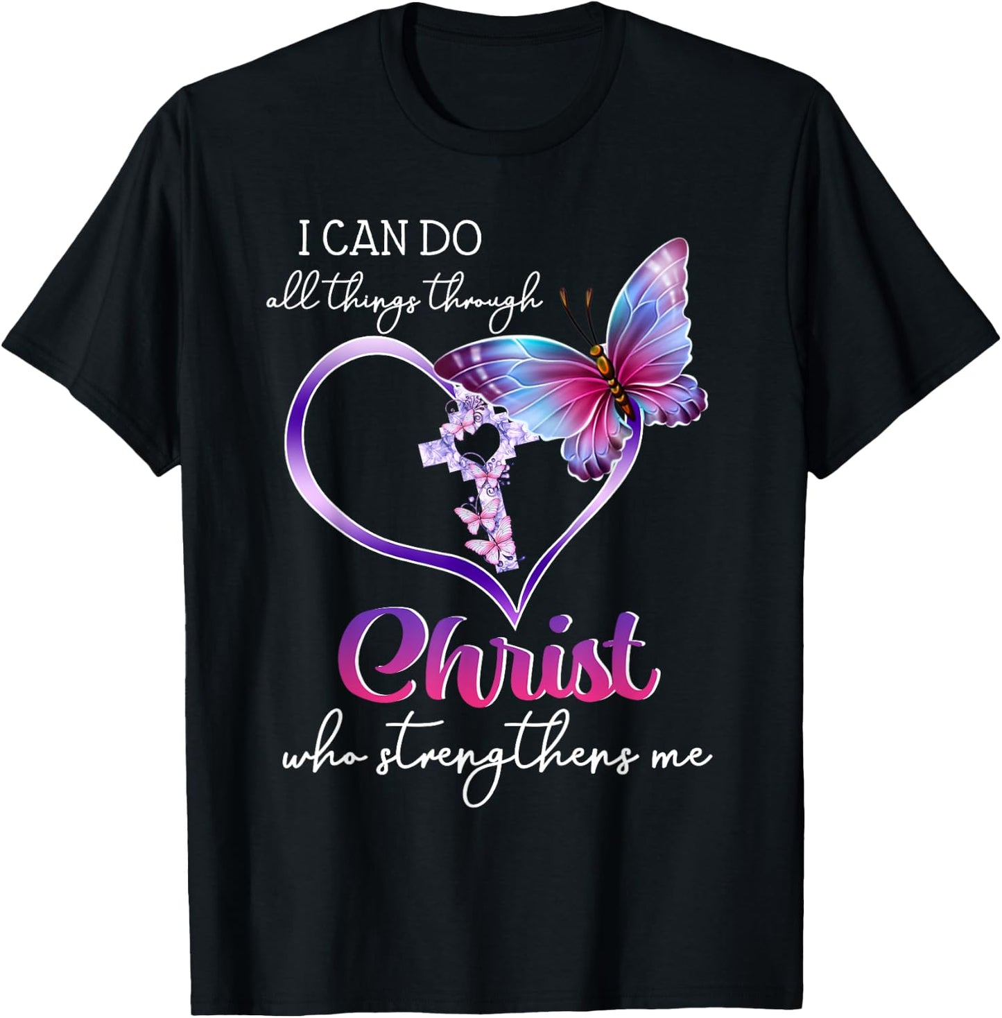 I Can Do All Things Through Christ Butterfly Art Easter Day T-Shirt - T-Shirt | Black