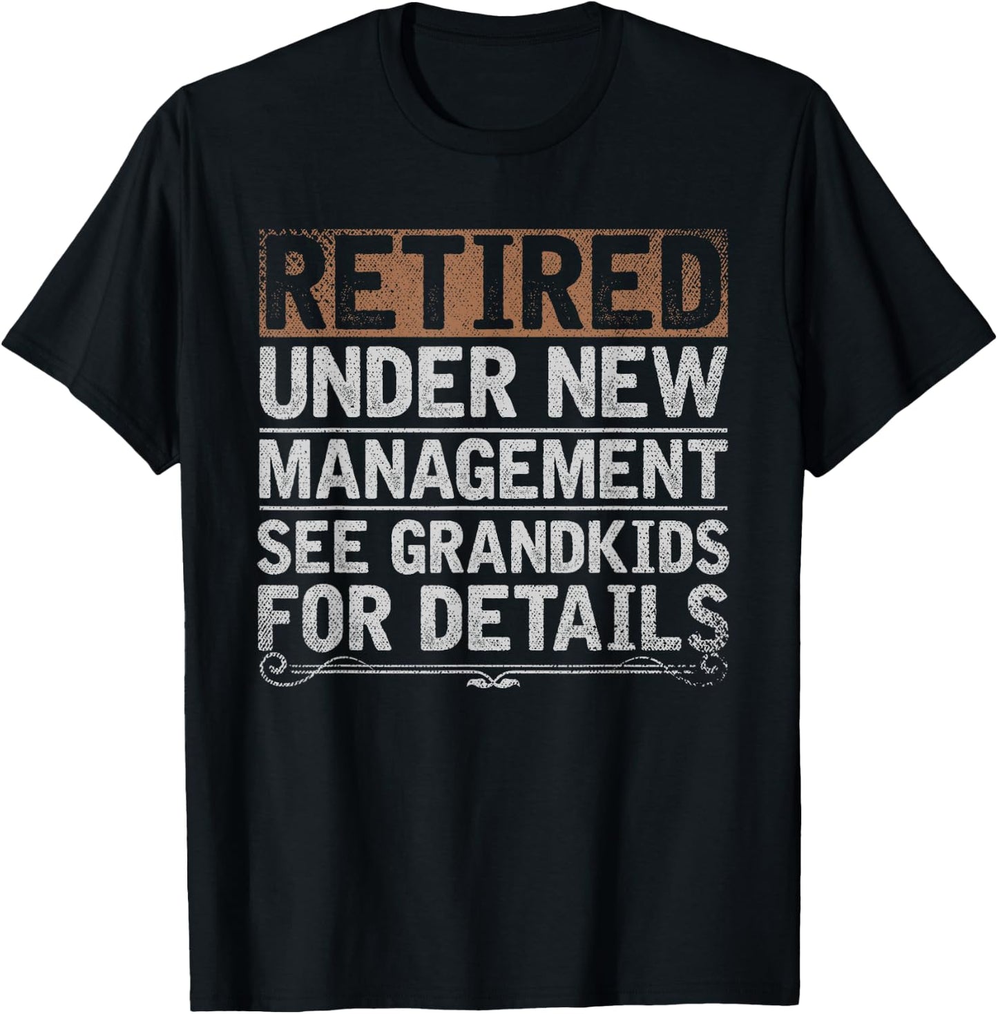 Retired Under New Management See Grandkids Funny Retirement T-Shirt - T-Shirt | Black