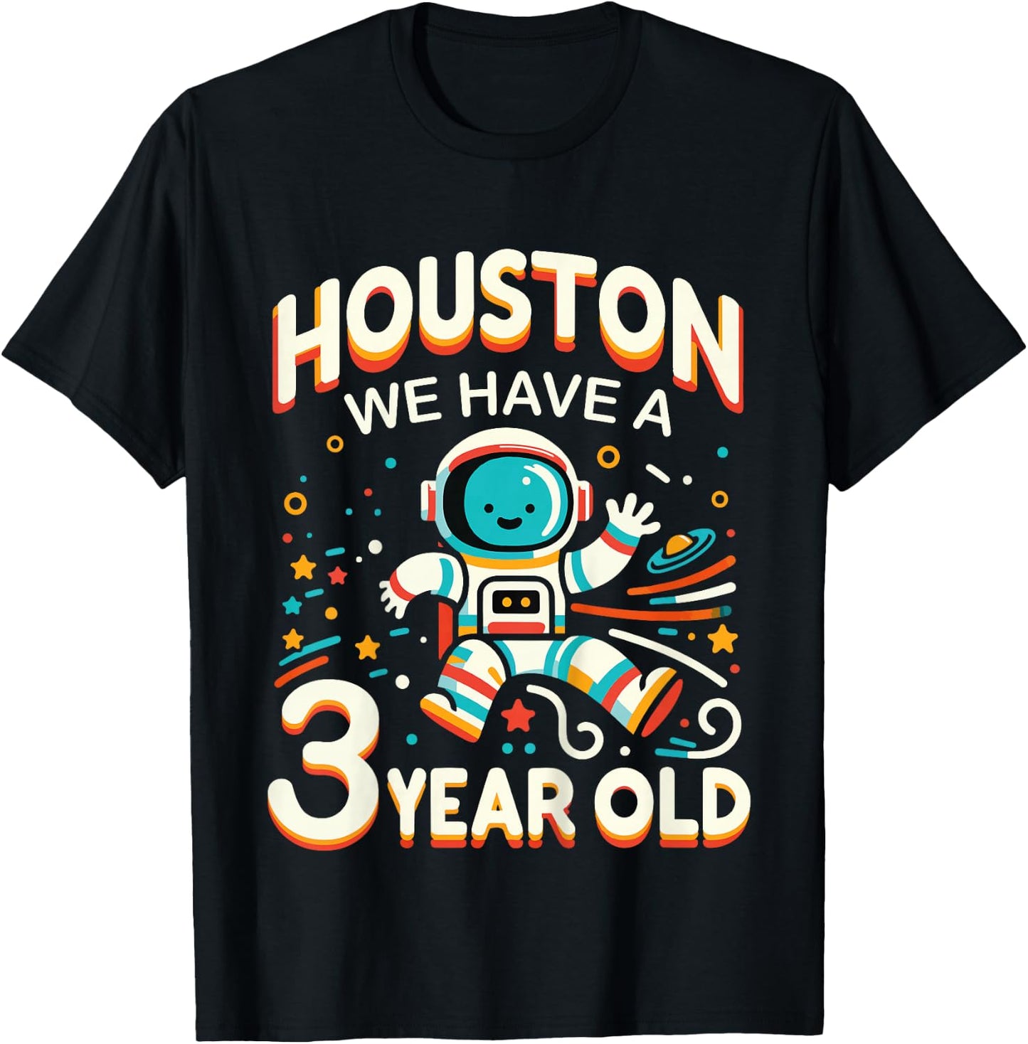 3. Birthday Houston We Have A 3 Year Old Astronaut Space T-Shirt - T-Shirt | Black