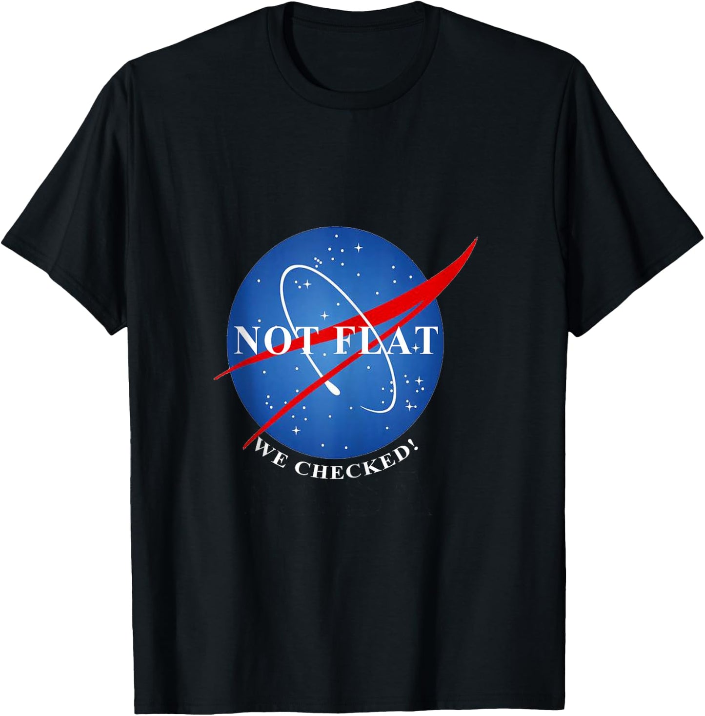 Not Flat We Checked Not Flat Earth T-Shirt - T-Shirt | Black