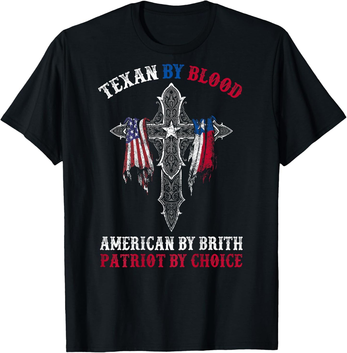 Texan By Blood American By Birth Patriot By Choice On Back T-Shirt - T-Shirt | Black
